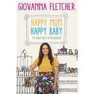 Happy Mum, Happy Baby by Giovanna Fletcher, 9781473651258