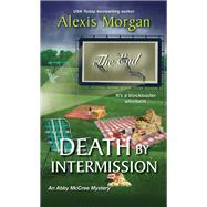 Death by Intermission by Morgan, Alexis, 9781496731258
