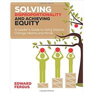 Solving Disproportionality and Achieving Equity by Fergus, Edward, 9781506311258