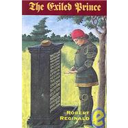 The Exiled Prince or, The Archquisitor's Tale: A Romance of Nova Europa by Reginald, Robert, 9781572411258