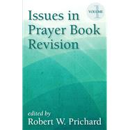 Issues in Prayer Book Revision by Prichard, Robert W., 9781640651258
