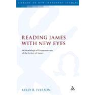 Reading James with New Eyes Methodological Reassessments of the Letter of James by Webb, Robert L.; Kloppenborg, John S., 9780567031259