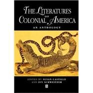 The Literatures of Colonial America An Anthology by Castillo, Susan; Schweitzer, Ivy, 9780631211259