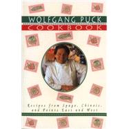 Wolfgang Puck Cookbook Recipes from Spago, Chinois, and Points East and West by PUCK, WOLFGANG, 9780679761259