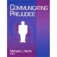 Communicating Prejudice by Michael L. Hecht, 9780761901259