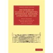 Dictionary of Classical Antiquities, Mythology, Religion, Literature and Art by Seyffert, Oskar; Nettleship, Henry; Sandys, J. E., 9781108011259