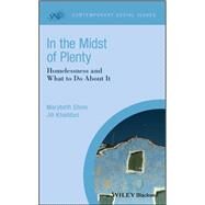 In the Midst of Plenty Homelessness and What To Do About It by Shinn, Marybeth; Khadduri, Jill, 9781405181259
