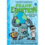 Frank Einstein and the Bio-Action Gizmo (Frank Einstein Series #5) Book Five by Scieszka, Jon; Biggs, Brian, 9781419731259