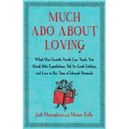 Much Ado About Loving What Our Favorite Novels Can Teach You About Date Expectations, Not So-Great Gatsbys, and Love in the Time of Internet Personals by Murnighan, Jack; Kelly, Maura, 9781451621259