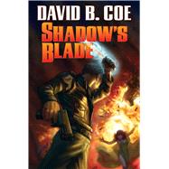 Shadow's Blade by Coe, David B., 9781476781259