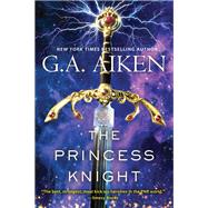 The Princess Knight by Aiken, G. A., 9781496721259