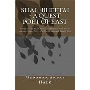 Shah Bhittai - a Quest Poet of East by Halo, Munawar Arbab, 9781523371259