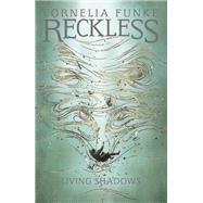 Reckless II: Living Shadows by Funke, Cornelia; Funke, Cornelia; Latsch, Oliver, 9781782691259