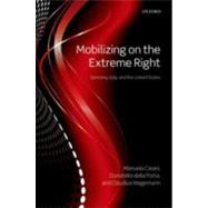 Mobilizing on the Extreme Right Germany, Italy, and the United States by della Porta, Donatella; Caiani, Manuela; Wagemann, Claudius, 9780199641260