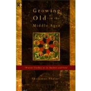 Growing Old in the Middle Ages by Shahar, Shulamith; Lotan, Yael, 9780415141260