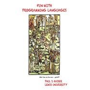 Fun With Programming Languages by Kaiser, Paul, 9780578811260