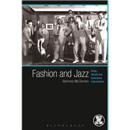 Fashion and Jazz Dress, Identity and Subcultural Improvisation by McClendon, Alphonso; Eicher, Joanne B., 9780857851260