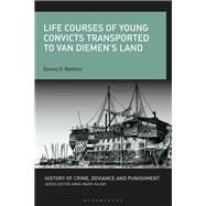 Life Courses of Young Convicts Transported to Van Diemen's Land by Watkins, Emma D., 9781350081260