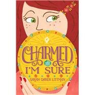 Charmed, I'm Sure by Littman, Sarah Darer, 9781481451260