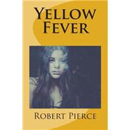 Yellow Fever by Pierce, Robert, 9781507591260
