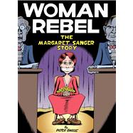 Woman Rebel The Margaret Sanger Story by Bagge, Peter, 9781770461260