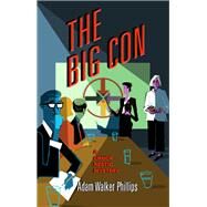 The Big Con by Phillips, Adam Walker, 9781945551260