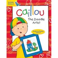 Caillou: The Doodle Artist by Paradis, Anne; Svigny, Eric, 9782897181260