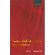 From A Deflationary Point Of View by Horwich, Paul, 9780199251261