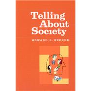 Telling About Society by Becker, Howard Saul, 9780226041261