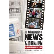 The Anthropology of News and Journalism by Bird, S. Elizabeth, 9780253221261