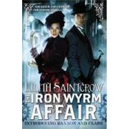 The Iron Wyrm Affair by Saintcrow, Lilith, 9780316201261