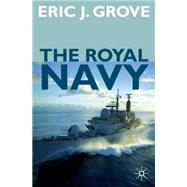 The Royal Navy Since 1815 A New Short History by Grove, Eric, 9780333721261