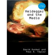 Heidegger and the Media by Gunkel, David J.; Taylor, Paul A., 9780745661261