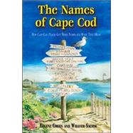 The Names of Cape Cod: How Cape Cod Places Got Their Names And What They Mean by Green, Eugene, 9780974041261