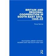 Britain and Regional Cooperation in South-East Asia, 1945-49 (RLE Modern East and South East Asia) by Remme; Tilman, 9781138901261