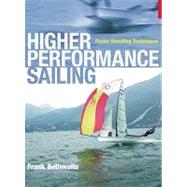 Higher Performance Sailing Faster Handling Techniques by Bethwaite, Frank, 9781408101261