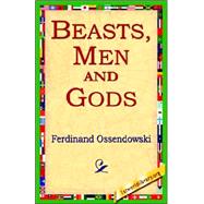 Beasts, Men And Gods by Ossendowski, Ferdinand, 9781421801261