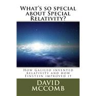 What's So Special About Special Relativity? by McComb, David, 9781523251261