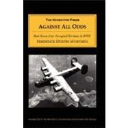 Against All Odds : Shot down over Occupied Territory in World War II by Worthen, Frederick D., 9781589761261