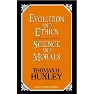 Evolution and Ethics Science and Morals by Huxley, Thomas Henry, 9781591021261