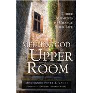Meeting God in the Upper Room by Vaghi, Peter J., 9781632531261