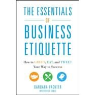The Essentials of Business Etiquette: How to Greet, Eat, and Tweet Your Way to Success by Pachter, Barbara, 9780071811262