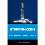 Hydrofracking What Everyone Needs to Know by Prud'homme, Alex, 9780199311262