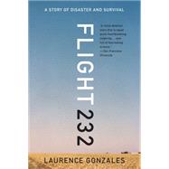 Flight 232 A Story of Disaster and Survival by Gonzales, Laurence, 9780393351262
