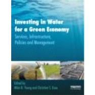 Investing in Water for a Green Economy: Services, Infrastructure, Policies and Management by Young; Michael D., 9780415501262