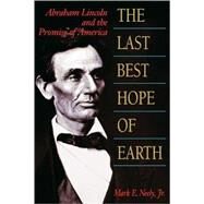 The Last Best Hope of Earth by Neely, Mark E., Jr., 9780674511262
