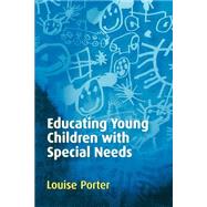 Educating Young Children With Special Needs by Louise Porter, 9780761941262
