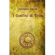 I Confini Di Trisa by Ciardi, Cristiano, 9781478181262