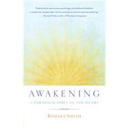 Awakening A Paradigm Shift of the Heart by SMITH, RODNEY, 9781611801262