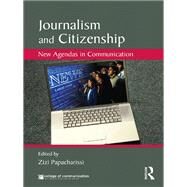 Journalism and Citizenship : New Agendas in Communication by Papacharissi, Zizi, 9780203871263